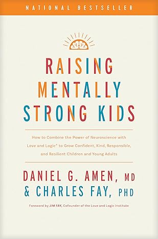 Raising Mentally Strong Kids: How to Combine the Power of Neuroscience with Love and Logic to Grow Confident, Kind, Responsible, and Resilient Children and Young Adults - Epub + Converted Pdf